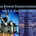 Large Power Transformers And The U.S. Electric Grid