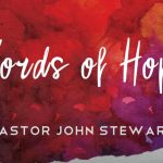Words of Hope with Pastor John Steward