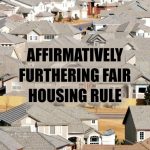 Affirmatively Furthering Fair Housing Rule
