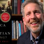 Did America Have a Christian Founding? by Mark David Hall