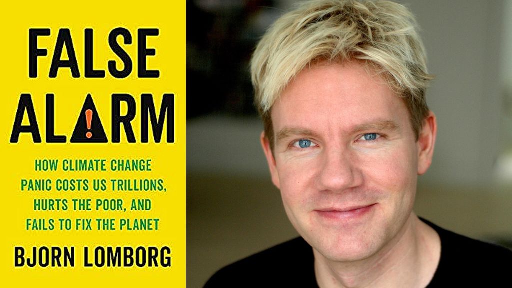 False Alarm: How Climate Change Panic Costs Us Trillions, Hurts the Poor, and Fails to Fix the Planet by Bjorn Lomborg