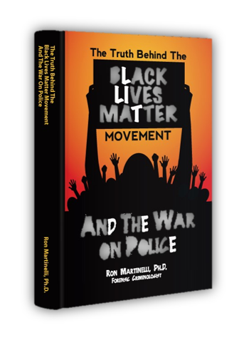 The Truth Behind the Black Lives Matter Movement by Dr. Ron Martinelli