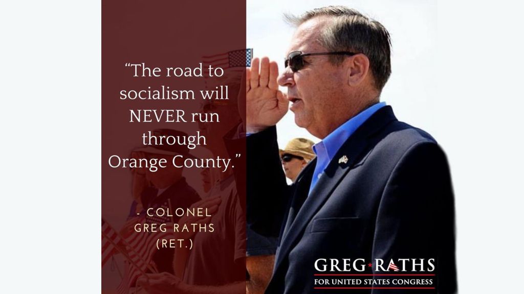 The road to socialism will NEVER run through Orange County. ~ Colonel Greg Raths (Ret.)