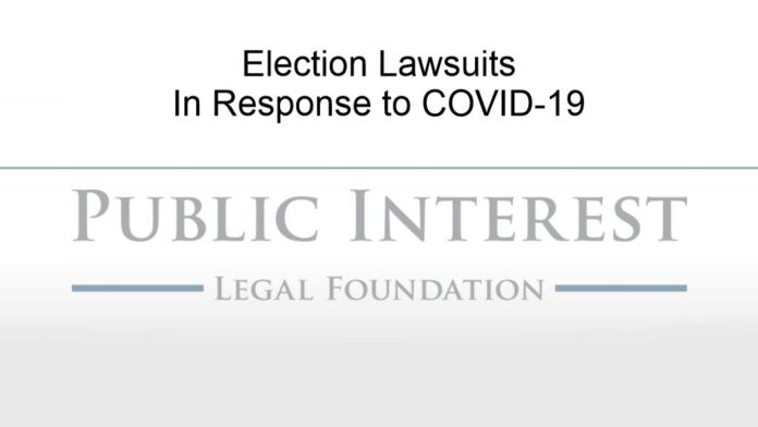 Public Interest Legal Foundation Election Lawsuits in Response to COVID-19