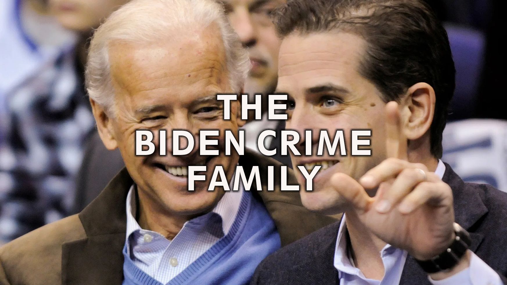 The Biden Crime Family