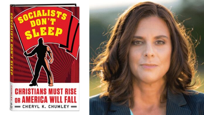Socialists Don't Sleep: Christians Must Rise or America Will Fall by Cheryl Chumley