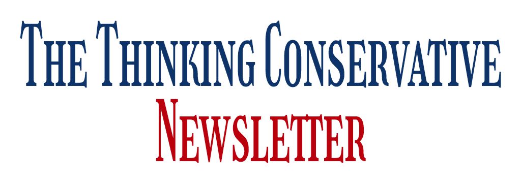 The Thinking Conservative Newsletter