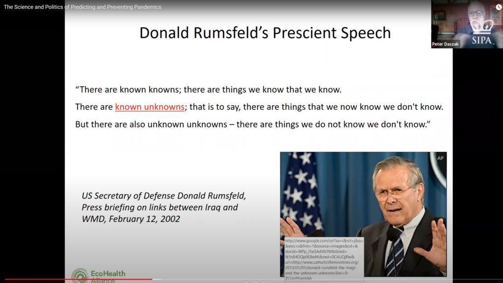 In an Oct. 7 online talk organized by Columbia University’s School of International and Public Affairs, Daszak presented a slide titled “Donald Rumsfeld’s Prescient Speech.”
