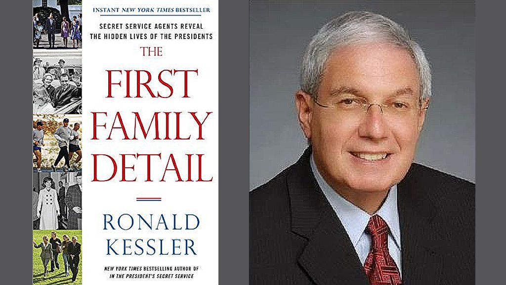 The First Family Detail: Secret Service Agents Reveal the Hidden Lives of the Presidents by Ronald Kessler