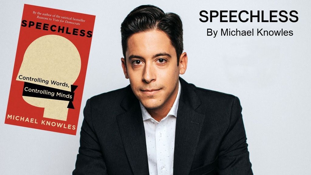 Speechless: Controlling Words, Controlling Minds by Michael Knowles
