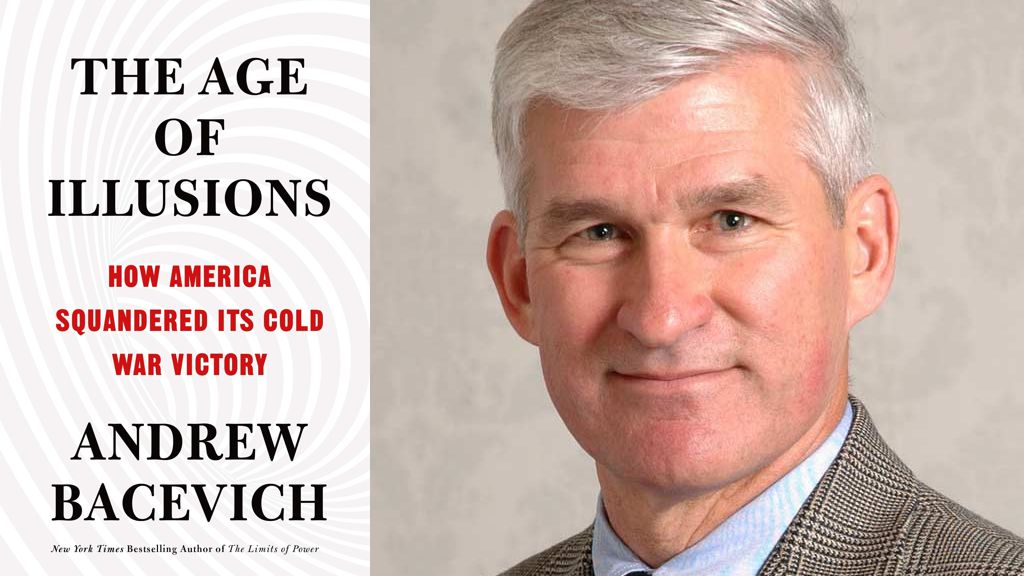The Age of Illusions: How America Squandered Its Cold War Victory By Andrew Bacevich