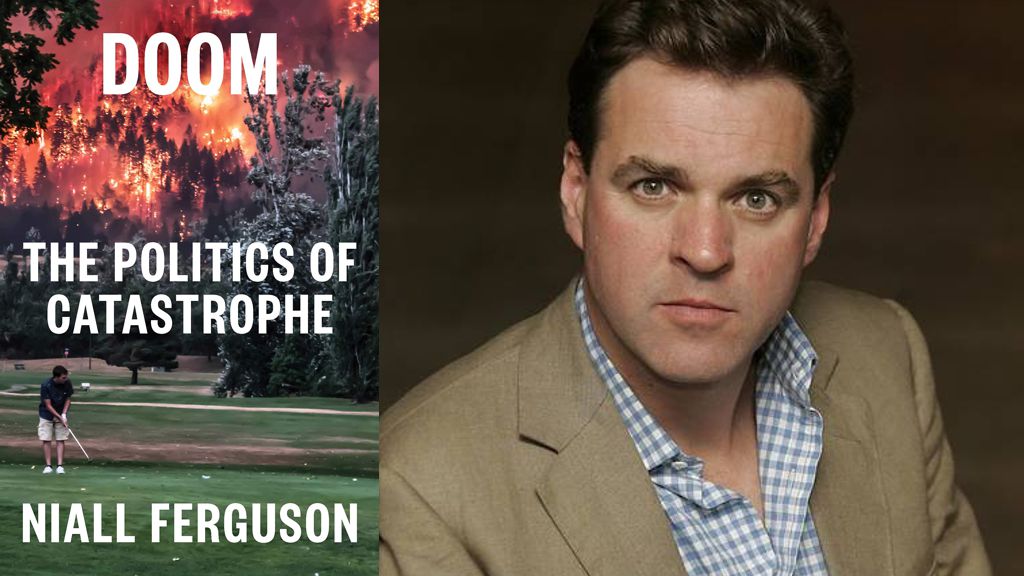 DOOM: The Politics of Catastrophe By Niall Ferguson
