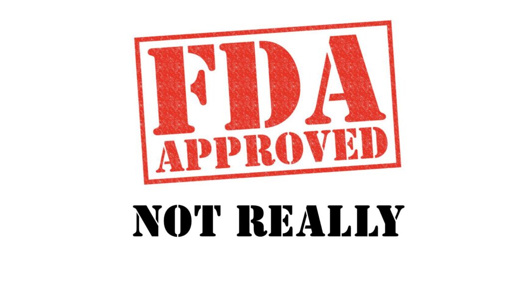 FDA Approved - Not Really