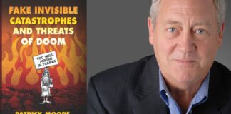Fake Invisible Catastrophes and Threats of Doom By Patrick Moore