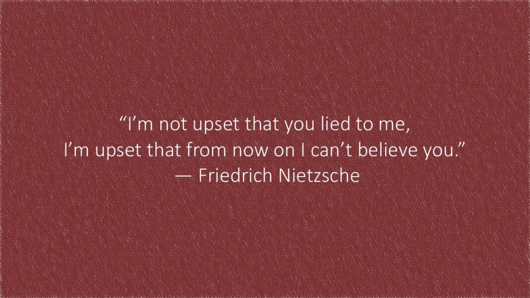 I'm not upset that you lied to me . . .