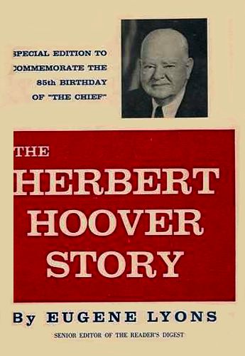 The Herbert Hoover Story (By Eugene Lyons, 1959. Originally published as Our Unknown Ex-President.)