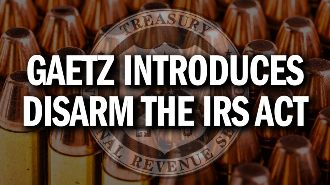 Gaetz Introduces Disarm the IRS Act