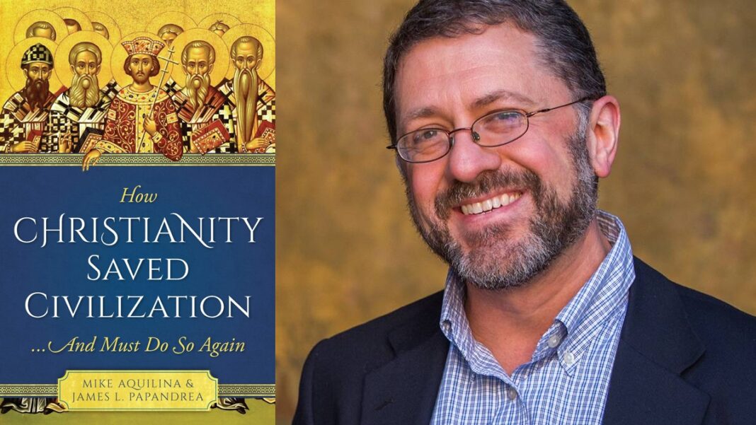 How Christianity Saved Civilization... And Must Do So Again By Mike Aquilina