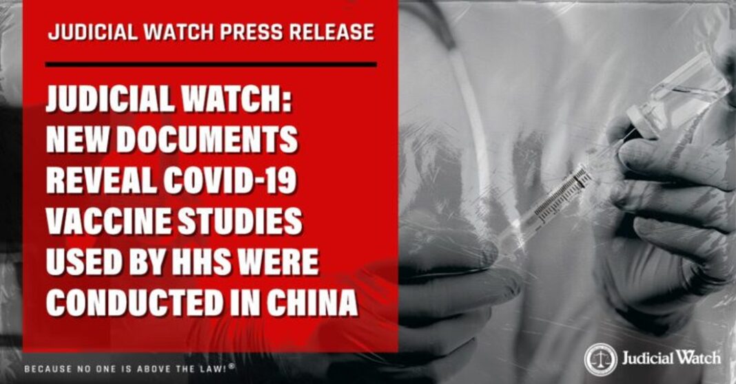 udicial Watch: New Documents Reveal COVID-19 Vaccine Studies Used by HHS were Conducted in China