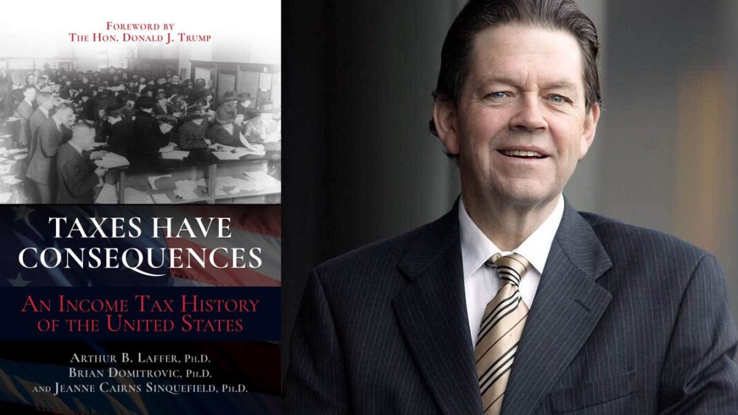 Taxes Have Consequences By Arthur Laffer