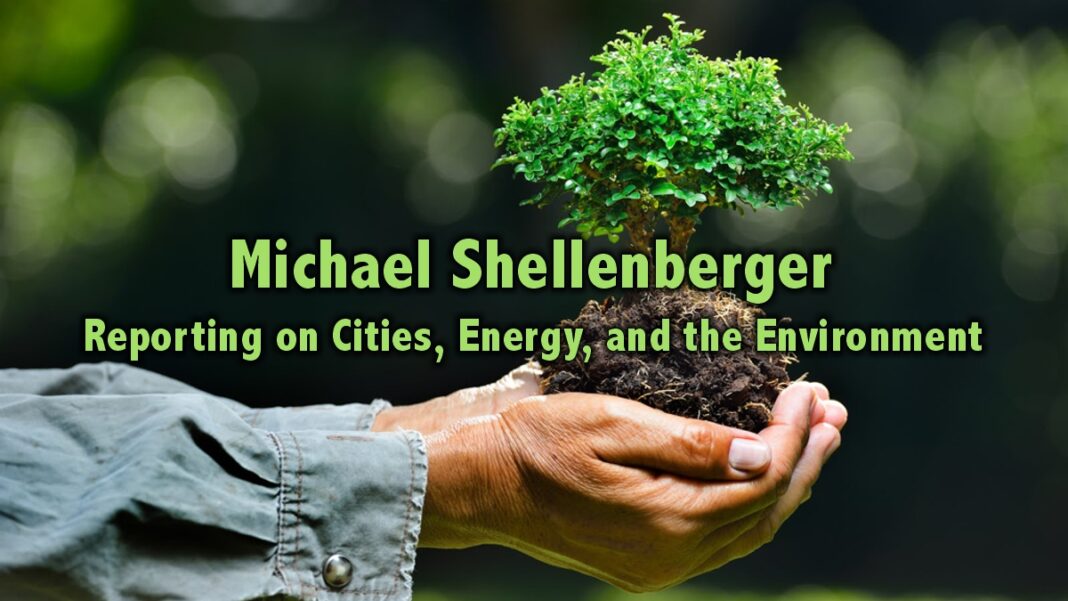 Michael Shellenberger reporting on cities, energy, and the environment