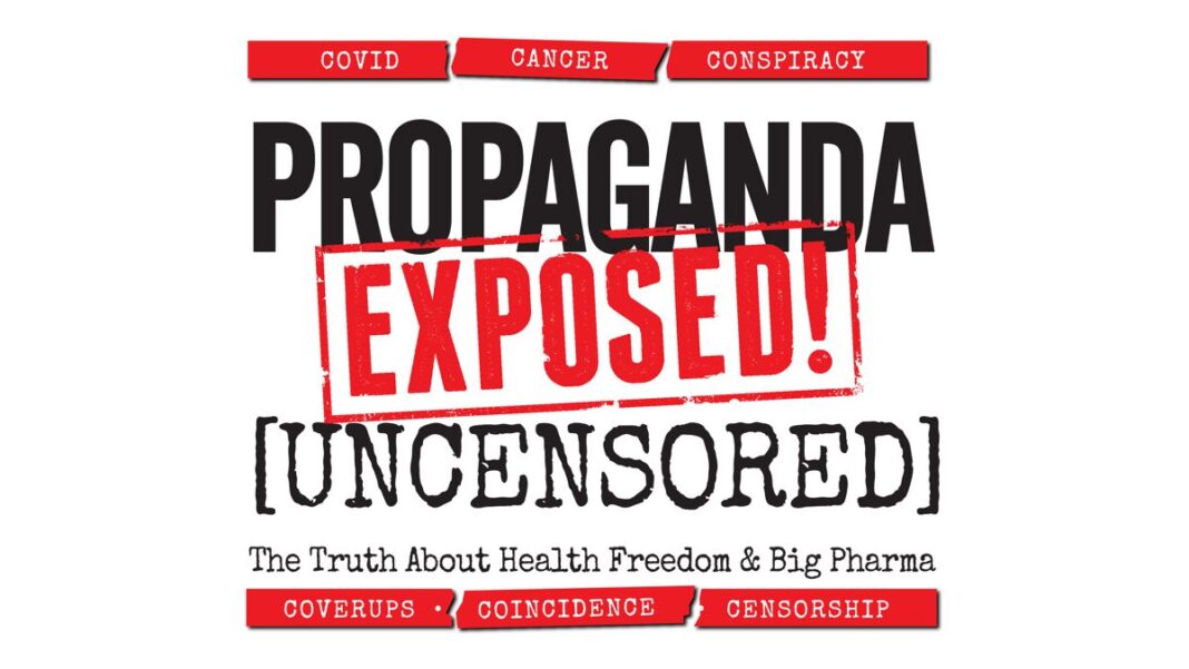 Propaganda Exposed! [UNCENSORED]