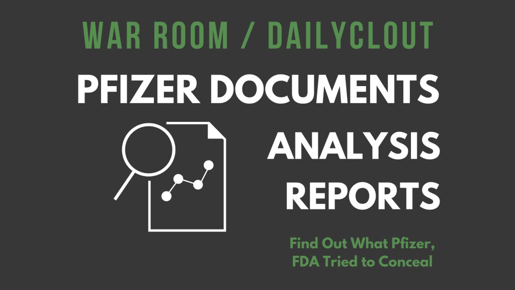 War Room / DailyClout Pfizer Documents Analysis Reports: Find Out What Pfizer and the FDA Tried to Conceal