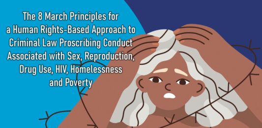 The 8 March Principles for a Human Rights-Based Approach to Criminal Law Proscribing Conduct Associated with Sex, Reproduction, Drug Use, HIV, Homelessness and Poverty
