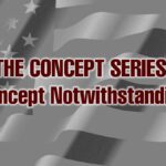 The Concept Series: Concept Notwithstanding