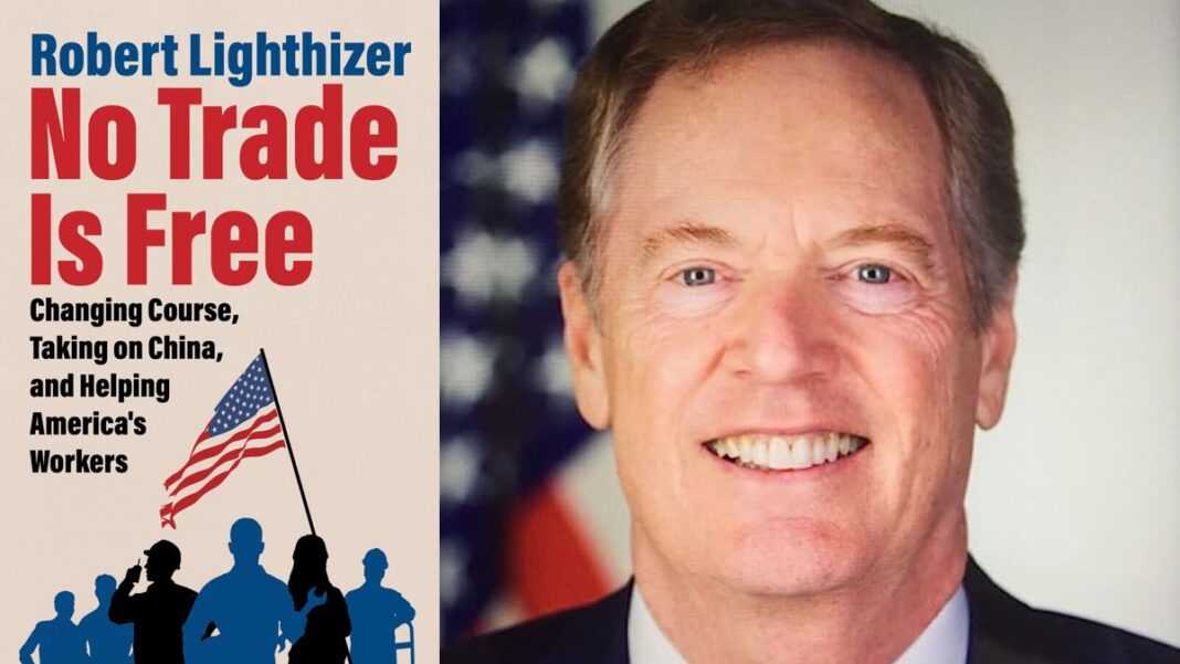 No Trade Is Free By Robert Lighthizer