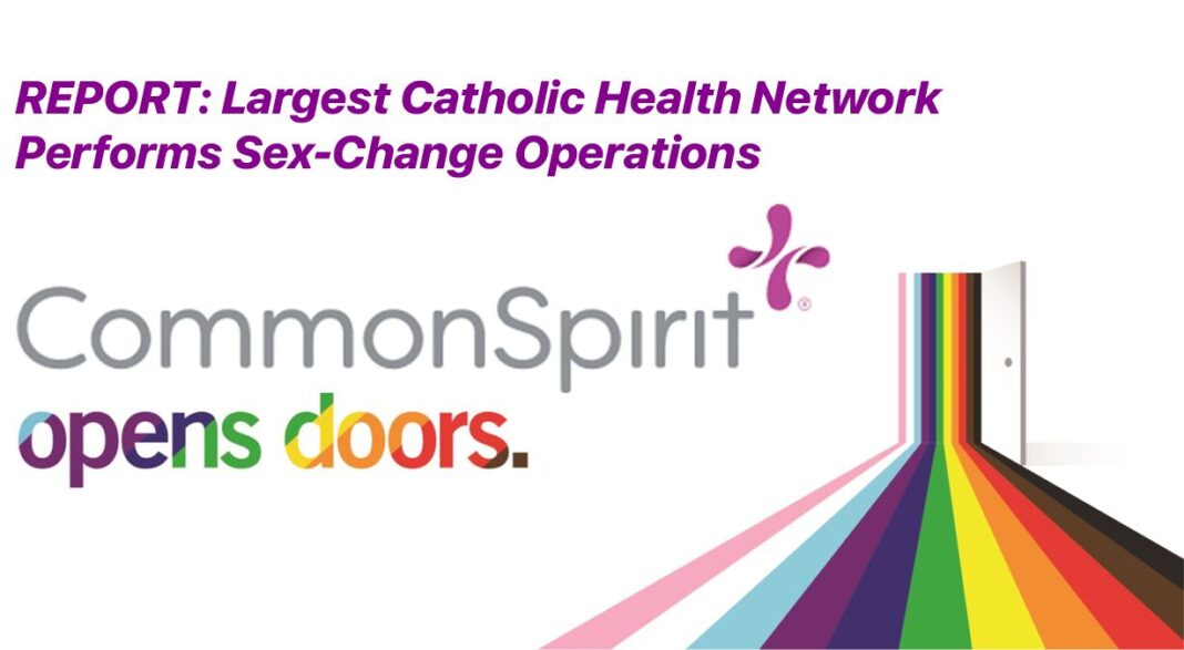 REPORT: Largest Catholic Health Network Performs Sex-Change Operations