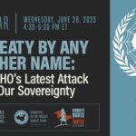 Webinar | A Treaty by Any Other Name: The WHO’s Latest Attack on Our Sovereignty