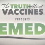The Truth About Vaccines Presents: REMEDY