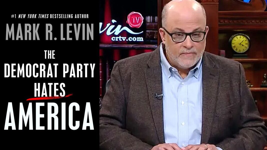 The Democrat Party Hates America By Mark Levin