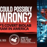 WHAT COULD POSSIBLY GO WRONG? The CCP’s Covert Biolab Program in America