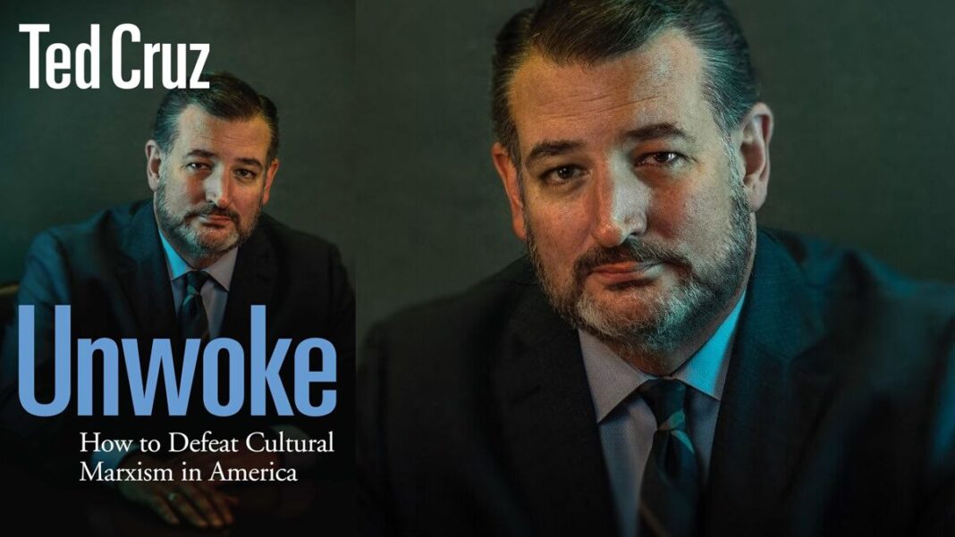 Unwoke: How to Defeat Cultural Marxism in America By Ted Cruz