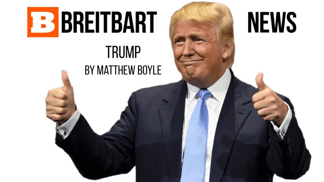 TRUMP By Matthew Boyle on Breitbart News
