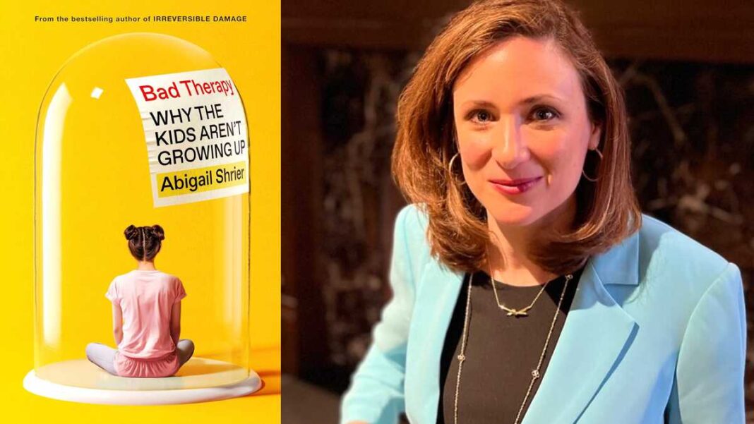 Bad Therapy: Why the Kids Aren't Growing Up by Abigail Shrier