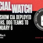 Judicial Watch: Records Show CIA Deployed Bomb Techs, Dog Teams to DC on January 6