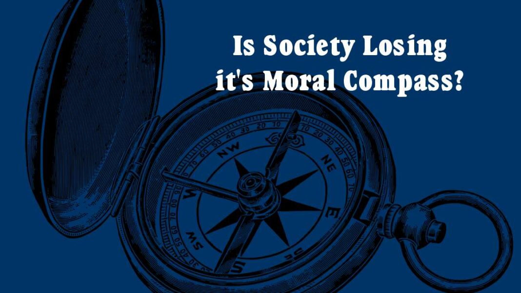 Is Society Losing it's Moral Compass?