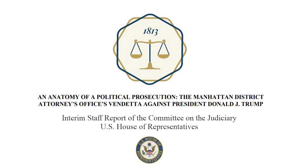 An Anatomy of a Political Prosecution: The Manhattan District Attorney's Office's Vendetta Against President Donald J. Trump.