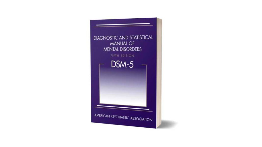 Diagnostic and Statistical Manual of Mental Disorders (DSM)