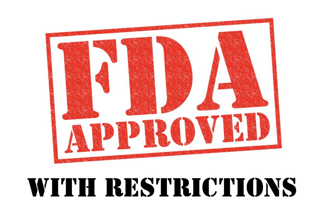 FDA Approved with Restrictions