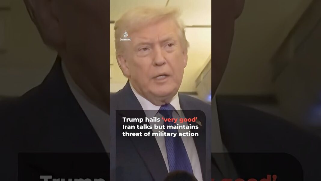 Trump hails ‘very good’ Iran talks but maintains