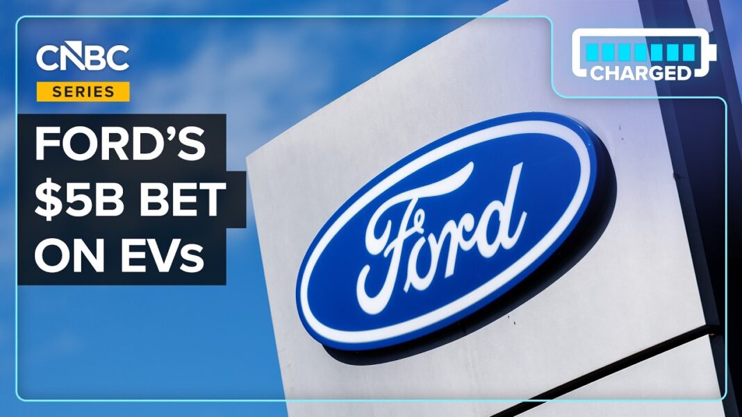 Why Ford Is Making A $5 Billion Bet On EVs