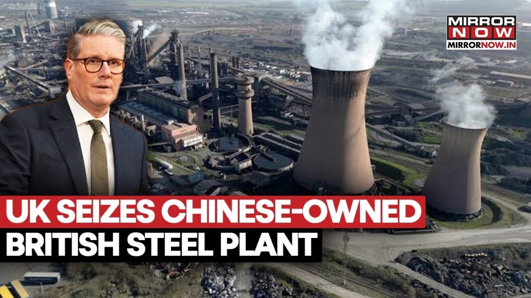 UK Nationalises British Steel: Starmer Government Takes Control of Chinese-Owned Steel Giant