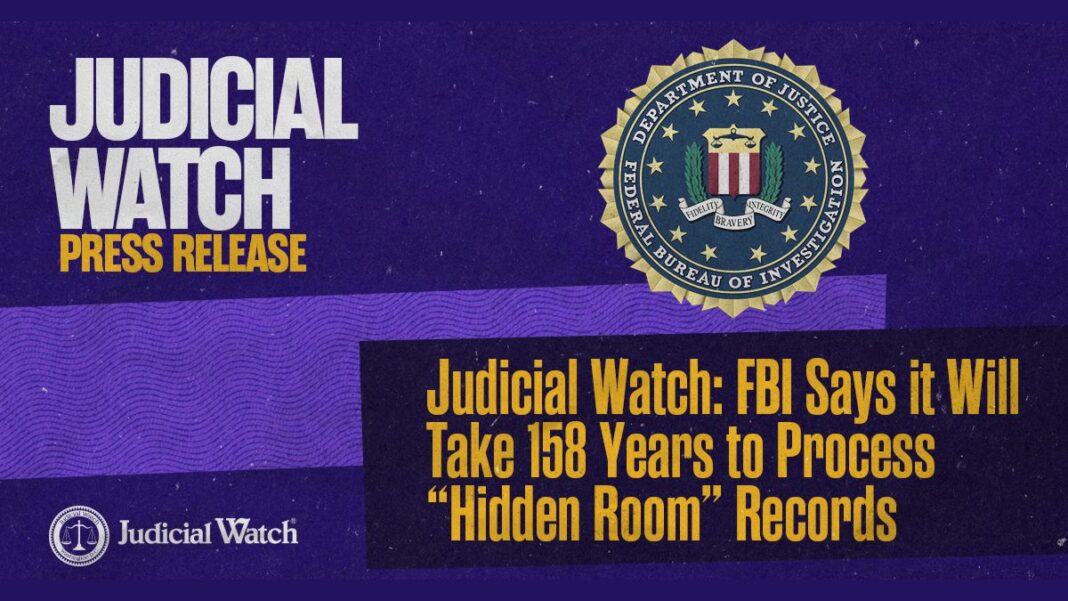 Judicial Watch: FBI Says It Will Take 158 Years to Process “Hidden Room” Records