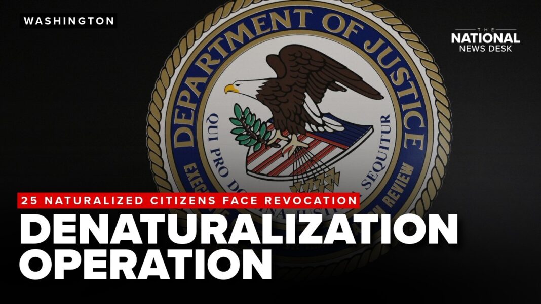 DENATURALIZATION PUSH | DOJ revokes citizenship over criminal records