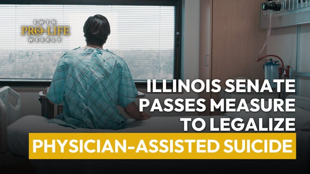 Illinois Senate Passes Measure to Legalize Physician-Assisted Suicide | EWTN Pro-Life Weekly
